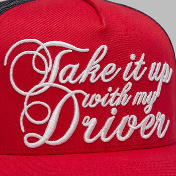 TAKE IT UP WITH MY DRIVER TRUCKER HAT